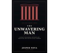 The Unwavering Man: A Stoic's Field Manual for Discipline, Temptation, and the Art of Self-Command