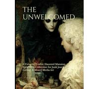 THE UNWELCOMED: A Victorian Gothic Haunted Mansion Ephemera Collection for Junk Journals, Collage & Mixed Media Art