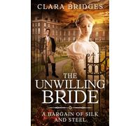 The Unwilling Bride: A Bargain of Silk and Steel