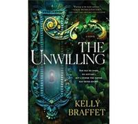 The Unwilling by Kelly Braffet Kelly Braffet (Auteur)