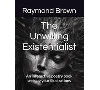 The Unwilling Existentialist: An Examination of the Human Species through Incarnation and Experience