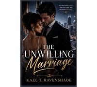 The Unwilling Marriage: He Was Her Cage. She Became His Reason to Live.