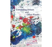 The Unwinding Dream And Other Poems