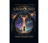 The Unwound (The Chronos Watch Chronicles, Book 3)