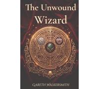 The Unwound Wizard