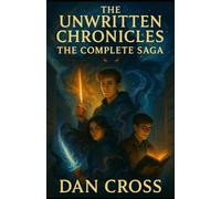 The Unwritten Chronicles- The Complete Saga: Special Edition