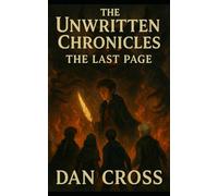 The. Unwritten Chronicles: The Last Page: Fantasy- Short Story- 8+ years