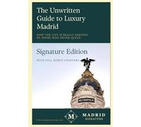 The Unwritten Guide to Luxury Madrid: How the city is really enjoyed by those who never queue