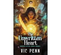 The Unwritten Heart: A Cosy Fantasy About Lost Maps, Living Ink, And The Girl Who Reads Hearts