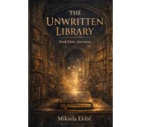The Unwritten Library: Book One: Initiates