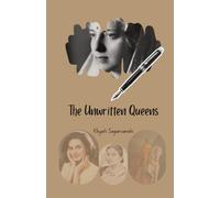 The Unwritten Queens: Remarkable Women Who Changed History