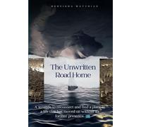 The Unwritten Road Home: Returning to a Home That No Longer Fits
