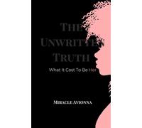 The Unwritten Truth: What It Cost to Be HER