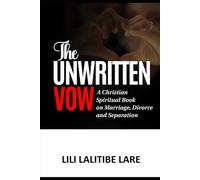 THE UNWRITTEN VOW: A Christian Spiritual Guide to Marriage, Divorce, and Separation