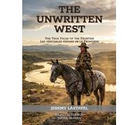 The Unwritten West: The True Faces of the Frontier : Les véritables visages de la Frontière (Édition bilingue)