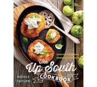 The Up South Cookbook: Chasing Dixie in a Brooklyn Kitchen