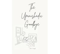 The Upanishadic Goodbye: A Quiet Offering of Presence, Love, and Letting Go