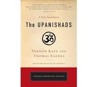 The Upanishads: A New Translation by Vernon Katz and Thomas Egenes