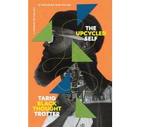 The Upcycled Self: A Memoir on the Art of Becoming Who We Are