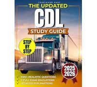 The Updated CDL Study Guide: 1000+ Realistic Questions with Detailed Explanations and 11 Full Exam Simulations to Help You Study Smarter, Stay Confident and Pass Without Anxiety