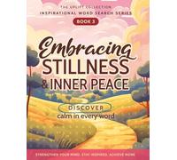 The Uplift Collection: Inspirational Word Search Series: Book 3: Embracing Stillness & Inner Peace: Discover Calm in Every Word
