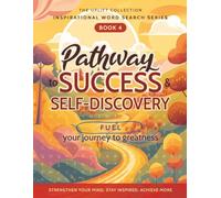 The Uplift Collection: Inspirational Word Search Series: Book 4: Pathway to Success: Fuel Your Journey to Greatness