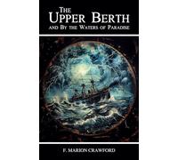 The Upper Berth: and By the Waters of Paradise