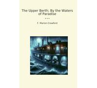 The Upper Berth; By the Waters of Paradise