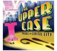 The Upper Case Trouble in Capital City by Tara Lazar Unknown (Auteur)