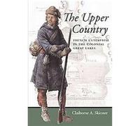 The Upper Country, Regional Perspectives on Early America Claiborne A. Skinner (Auteur)