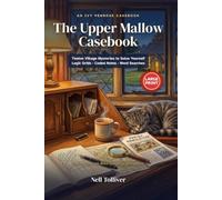 The Upper Mallow Casebook: Twelve Village Mysteries to Solve Yourself: Large Print Logic Grids, Coded Notes and Word Searches