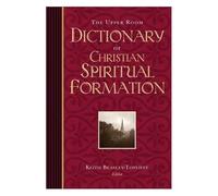 The Upper Room Dictionary Of Christian Spiritual Formation