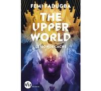 The Upper World - Le Monde Caché