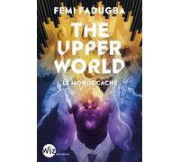The Upper World - Le Monde Caché