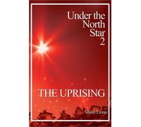 The Uprising: Under the North Star Part 2