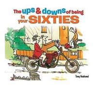 The Ups and Downs of Being in Your Sixties by Tony Husband Inconnu (Auteur)