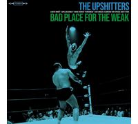 The Upshitters – Bad Place for the Weak – Vinyle (+ téléchargement)