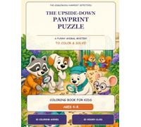 The Upside-Down Pawprint Puzzle: A Funny Animal Detective Coloring and Hidden-Clue Book for Kids Ages 4-8