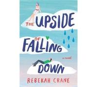 The Upside of Falling Down by Rebekah Crane Rebekah Crane (Auteur)