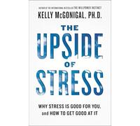 The upside of stress Kelly McGonigal (Auteur)