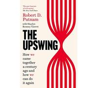 The Upswing – How We Came Together a Century Ago and How We Can Do It Again – Faber & Faber