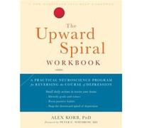 The Upward Spiral Workbook by Alex Korb Alex Korb (Auteur)