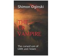 The Ur Vampire: The Cursed Son Of Lilith And Adam: 1