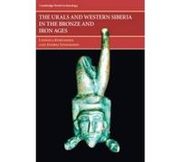 The Urals and Western Siberia in the Bronze and Iron Ages - [Version Originale] Ludmila N Koryakova, Andrej Vladimirovich Epimakhov (Auteur)