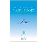 The Urantia Book Workbooks: Volume Iv - Jesus