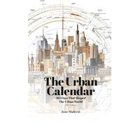 The Urban Calendar: 365 Days That Shaped The Urban World