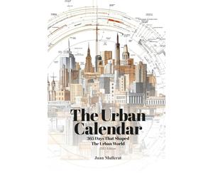 The Urban Calendar: 365 Days That Shaped The Urban World