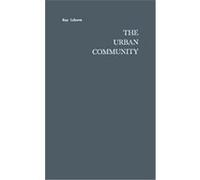 The Urban Community, American Historical Sources Series: Research and Interpretation Roy Lubove (Auteur)