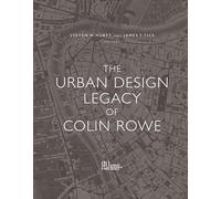The Urban Design Legacy of Colin Rowe