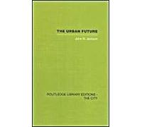 The Urban Future: A Choice Between Alternatives